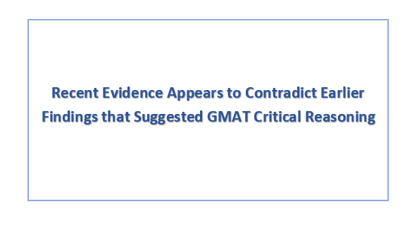 Recent Evidence Appears to Contradict Earlier Findings that Suggested GMAT Critical Reasoning